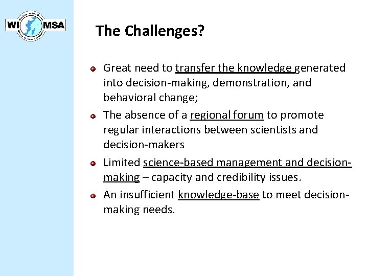 The Challenges? Great need to transfer the knowledge generated into decision-making, demonstration, and behavioral