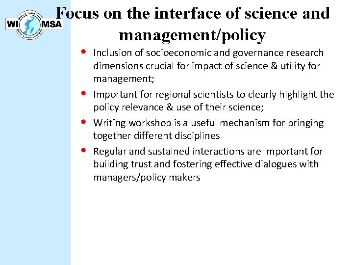 Focus on the interface of science and management/policy • • Inclusion of socioeconomic and