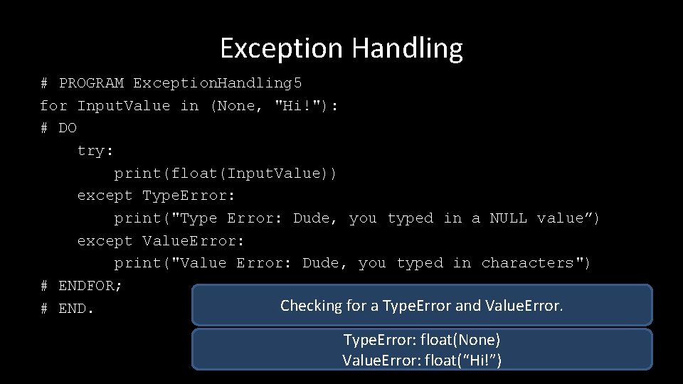 Exception Handling # PROGRAM Exception. Handling 5 for Input. Value in (None, "Hi!"): #