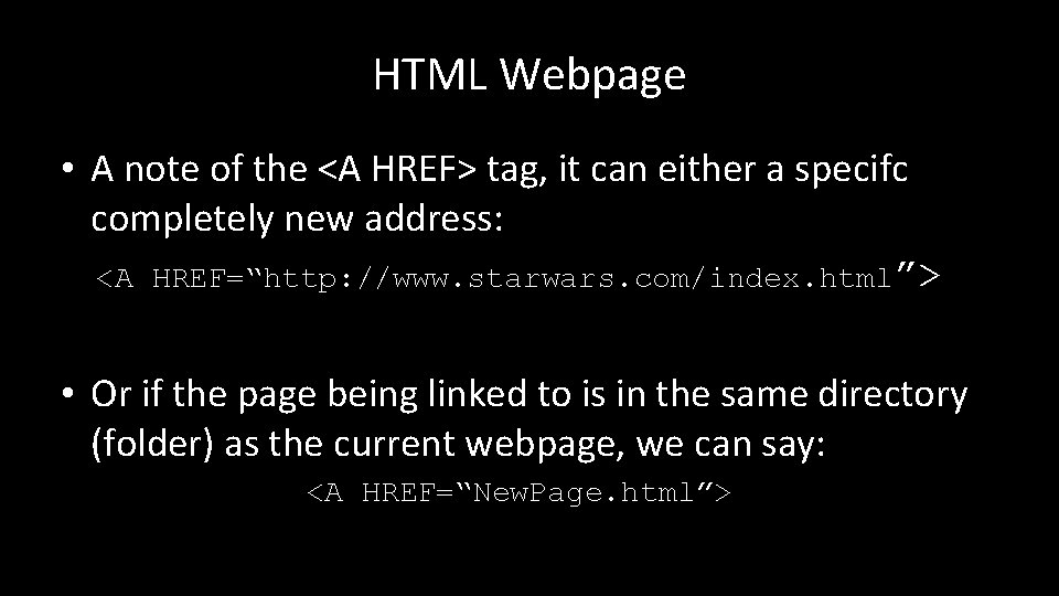 HTML Webpage • A note of the <A HREF> tag, it can either a