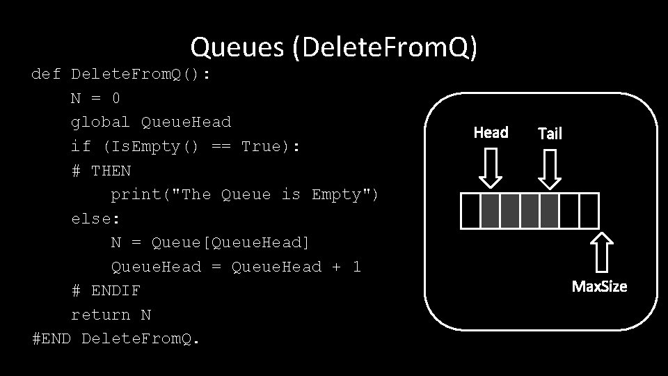 Queues (Delete. From. Q) def Delete. From. Q(): N = 0 global Queue. Head