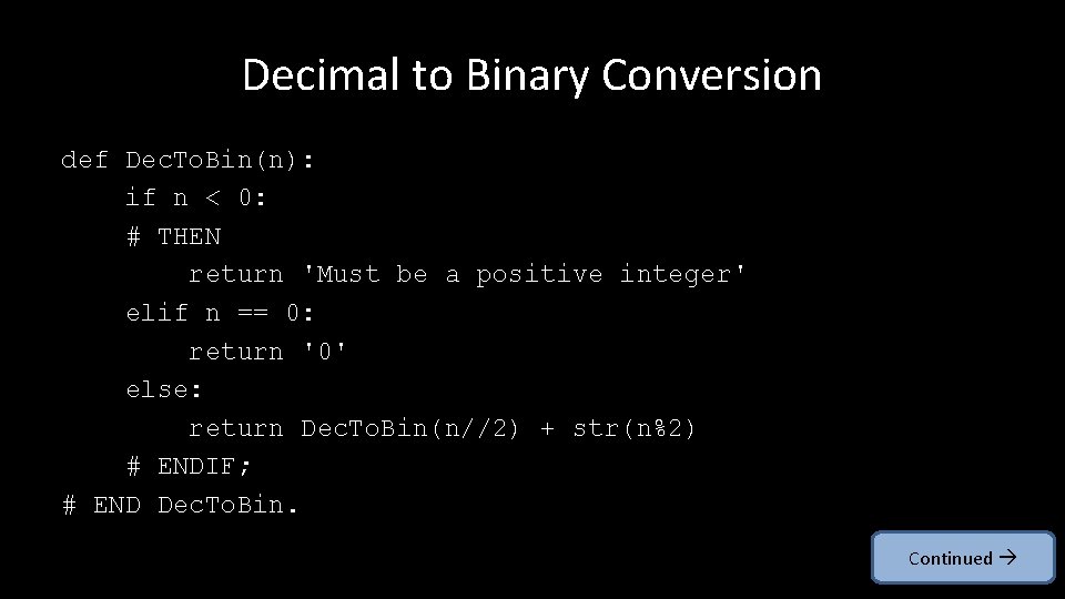 Decimal to Binary Conversion def Dec. To. Bin(n): if n < 0: # THEN
