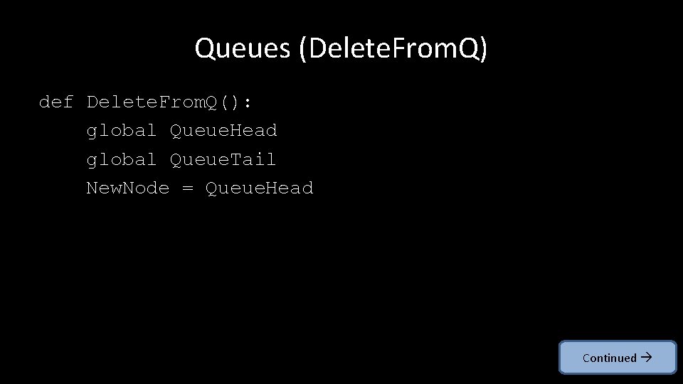 Queues (Delete. From. Q) def Delete. From. Q(): global Queue. Head global Queue. Tail