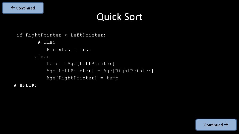  Continued Quick Sort if Right. Pointer < Left. Pointer: # THEN Finished =