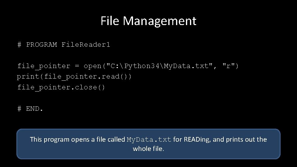 File Management # PROGRAM File. Reader 1 file_pointer = open("C: Python 34My. Data. txt",