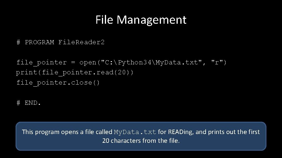 File Management # PROGRAM File. Reader 2 file_pointer = open("C: Python 34My. Data. txt",