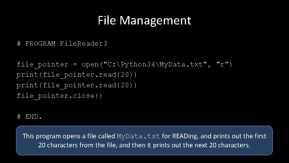 File Management # PROGRAM File. Reader 3 file_pointer = open("C: Python 34My. Data. txt",