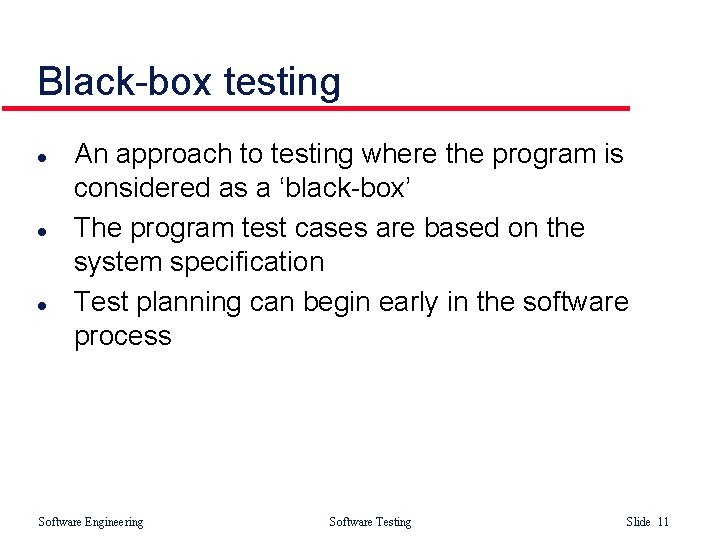 Black-box testing l l l An approach to testing where the program is considered