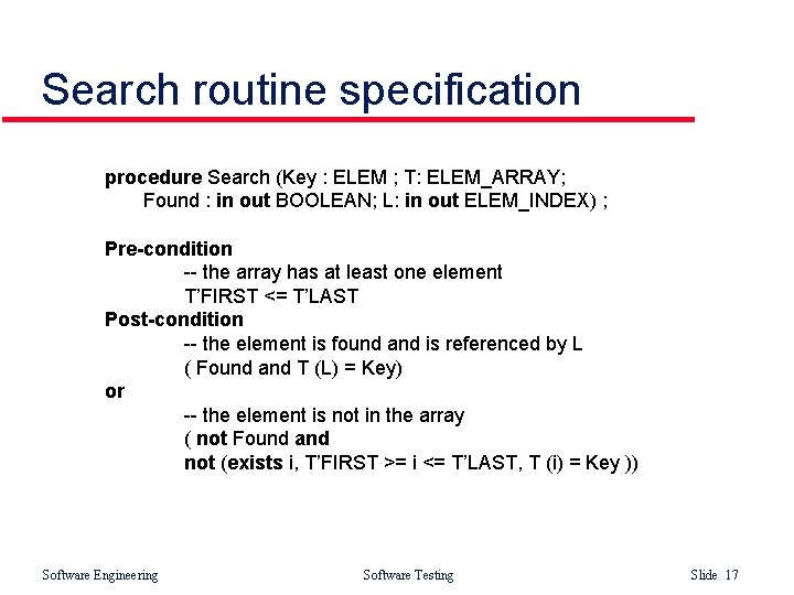 Search routine specification procedure Search (Key : ELEM ; T: ELEM_ARRAY; Found : in