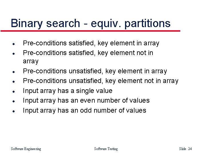 Binary search - equiv. partitions l l l l Pre-conditions satisfied, key element in