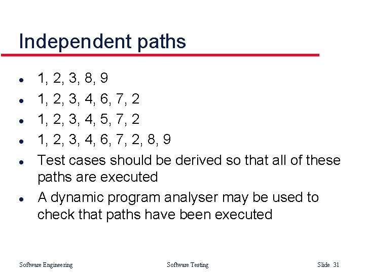 Independent paths l l l 1, 2, 3, 8, 9 1, 2, 3, 4,