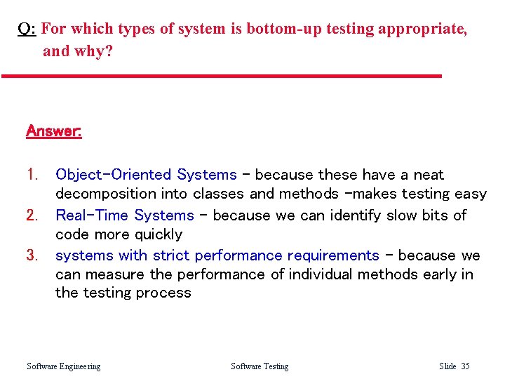 Q: For which types of system is bottom-up testing appropriate, and why? Answer: 1.