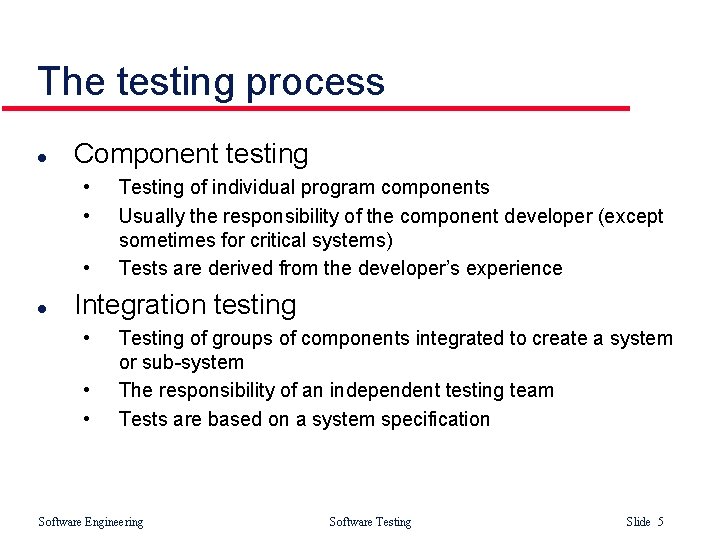 The testing process l Component testing • • • l Testing of individual program