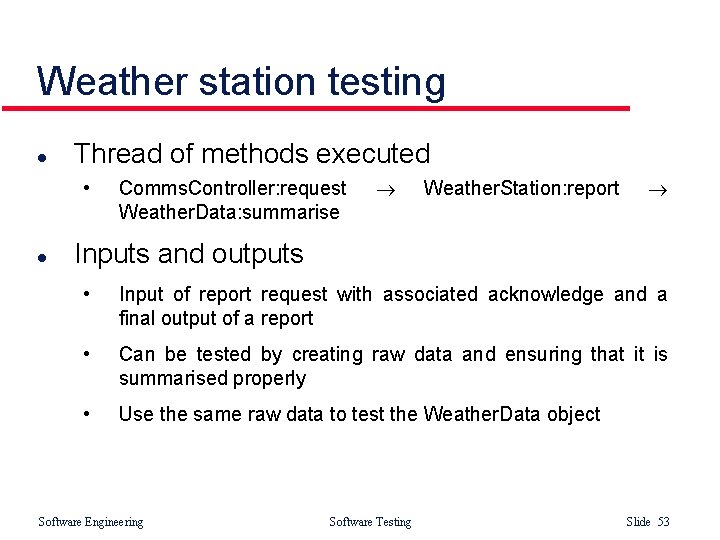 Weather station testing l Thread of methods executed • l Comms. Controller: request Weather.