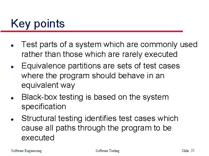 Key points l l Test parts of a system which are commonly used rather