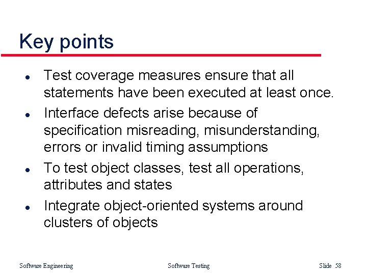 Key points l l Test coverage measures ensure that all statements have been executed