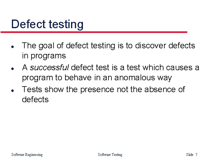 Defect testing l l l The goal of defect testing is to discover defects