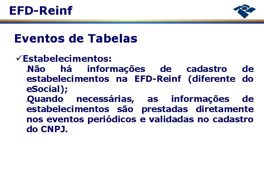 EFD-Reinf Eventos de Tabelas Estabelecimentos: Não há informações de cadastro de estabelecimentos na EFD-Reinf