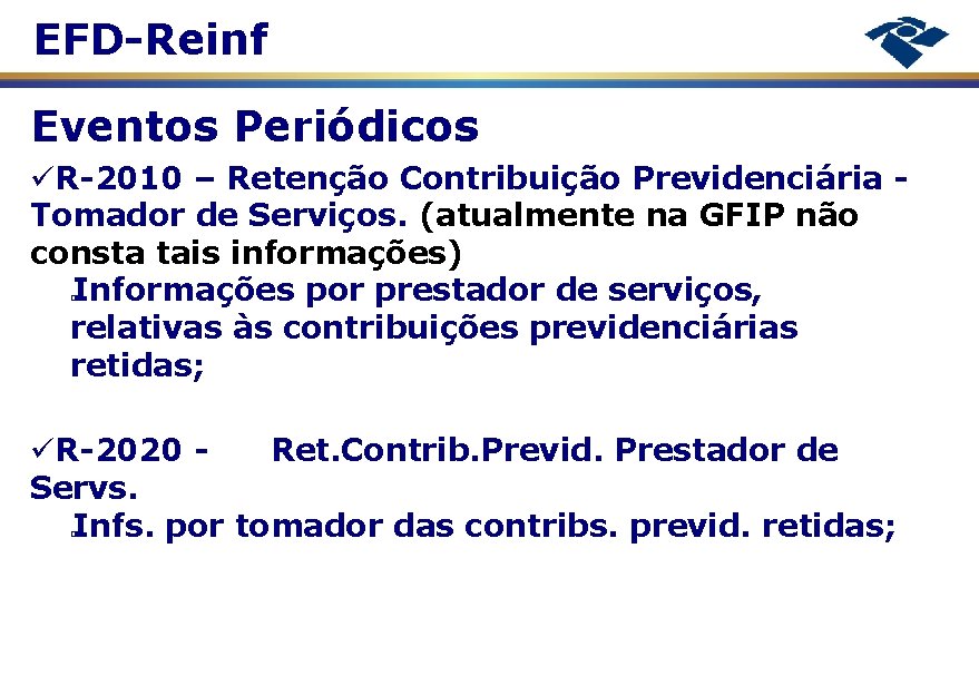 EFD-Reinf Eventos Periódicos R-2010 – Retenção Contribuição Previdenciária Tomador de Serviços. (atualmente na GFIP