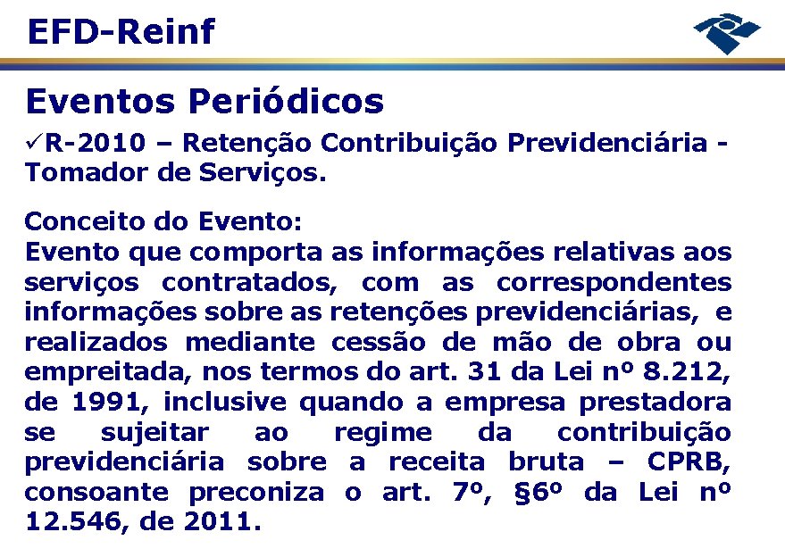EFD-Reinf Eventos Periódicos R-2010 – Retenção Contribuição Previdenciária Tomador de Serviços. Conceito do Evento:
