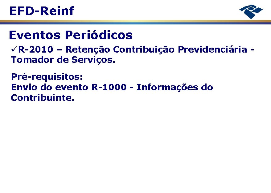 EFD-Reinf Eventos Periódicos R-2010 – Retenção Contribuição Previdenciária Tomador de Serviços. Pré-requisitos: Envio do