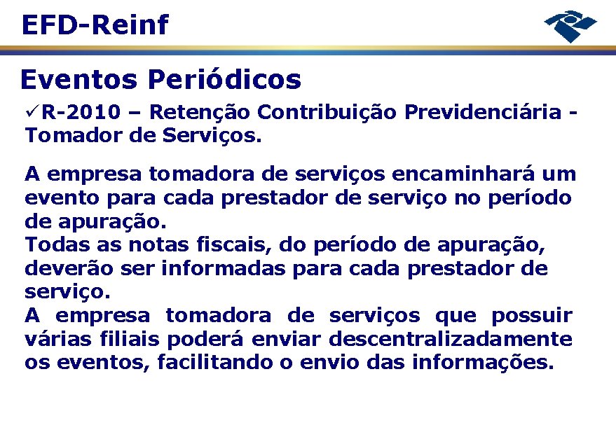 EFD-Reinf Eventos Periódicos R-2010 – Retenção Contribuição Previdenciária Tomador de Serviços. A empresa tomadora