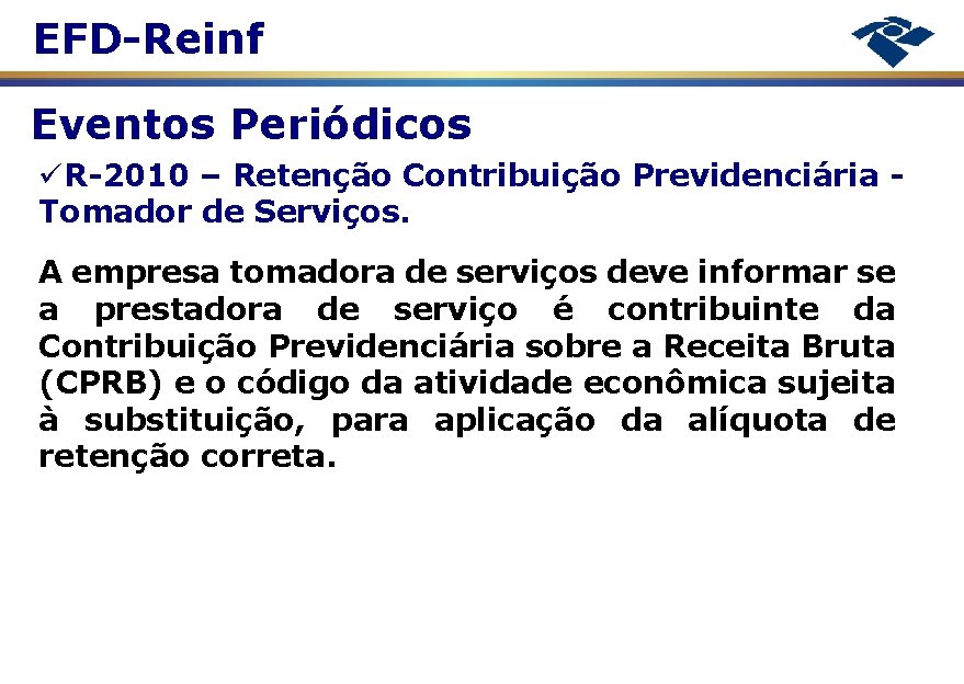 EFD-Reinf Eventos Periódicos R-2010 – Retenção Contribuição Previdenciária Tomador de Serviços. A empresa tomadora
