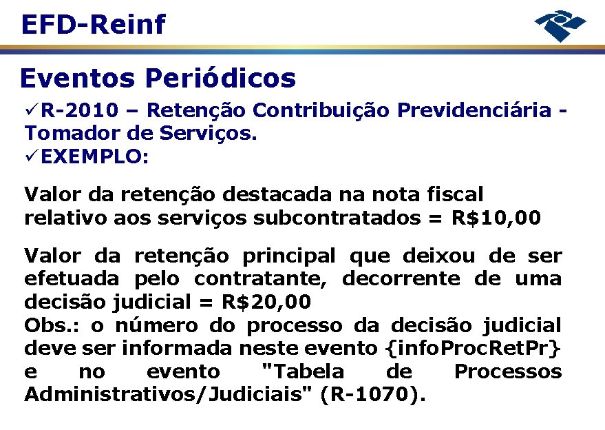 EFD-Reinf Eventos Periódicos R-2010 – Retenção Contribuição Previdenciária Tomador de Serviços. EXEMPLO: Valor da