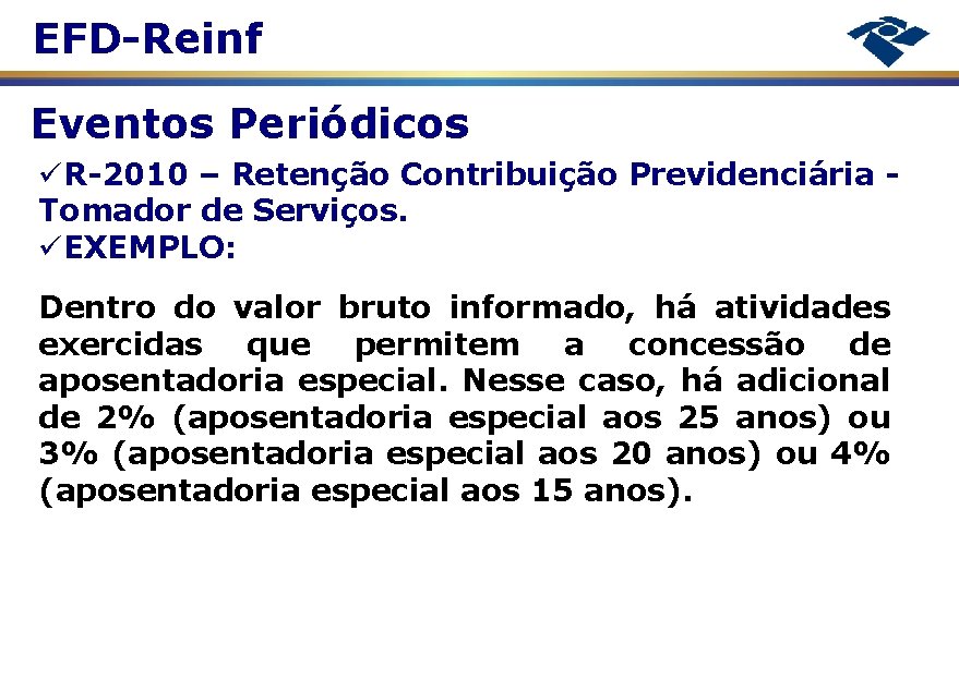 EFD-Reinf Eventos Periódicos R-2010 – Retenção Contribuição Previdenciária Tomador de Serviços. EXEMPLO: Dentro do