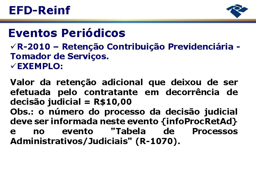 EFD-Reinf Eventos Periódicos R-2010 – Retenção Contribuição Previdenciária Tomador de Serviços. EXEMPLO: Valor da