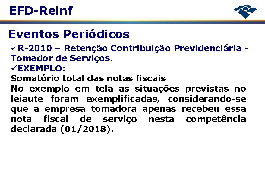 EFD-Reinf Eventos Periódicos R-2010 – Retenção Contribuição Previdenciária Tomador de Serviços. EXEMPLO: Somatório total