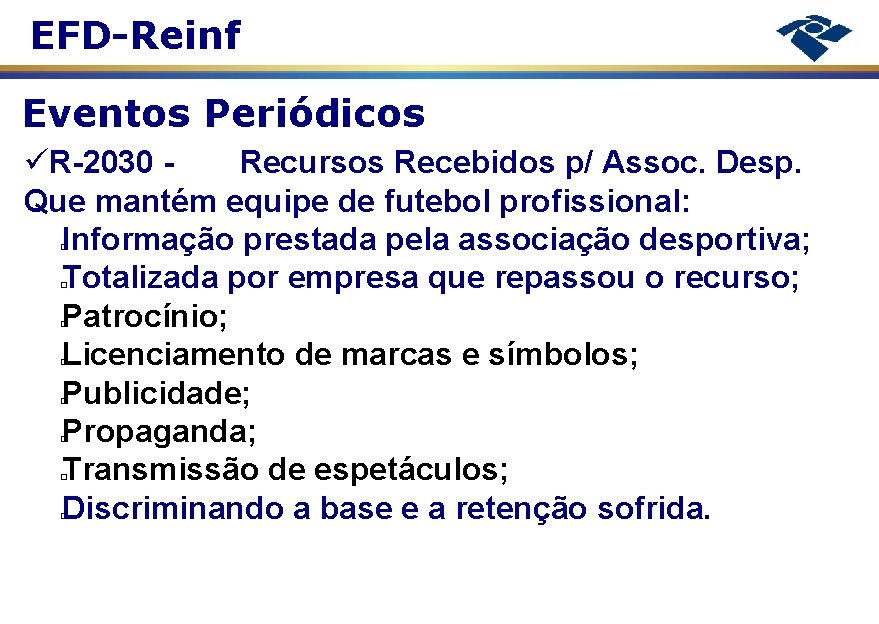 EFD-Reinf Eventos Periódicos R-2030 Recursos Recebidos p/ Assoc. Desp. Que mantém equipe de futebol