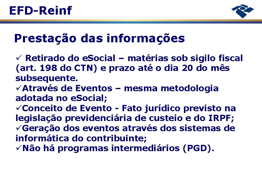 EFD-Reinf Prestação das informações Retirado do e. Social – matérias sob sigilo fiscal (art.