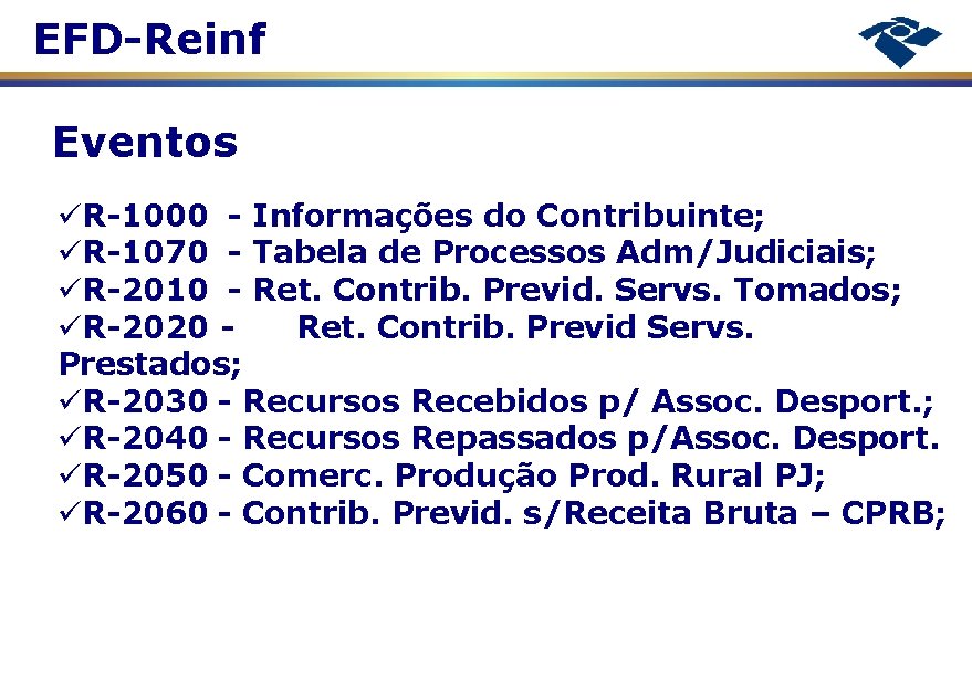 EFD-Reinf Eventos R-1000 - Informações do Contribuinte; R-1070 - Tabela de Processos Adm/Judiciais; R-2010