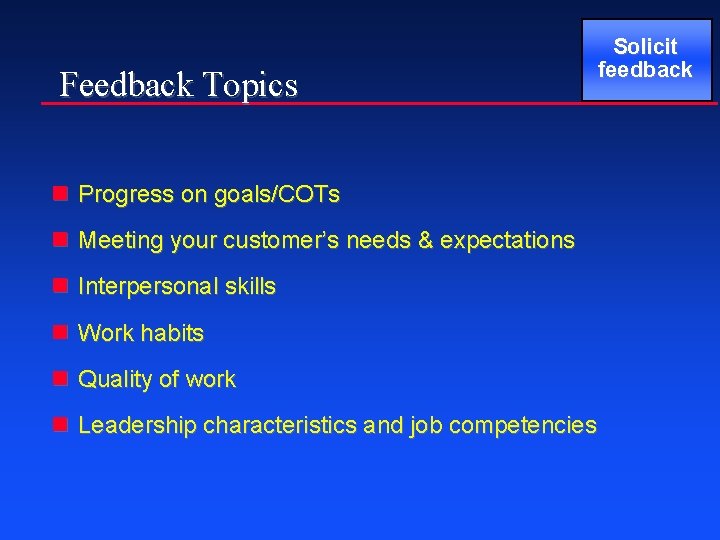 Feedback Topics n Progress on goals/COTs n Meeting your customer’s needs & expectations n