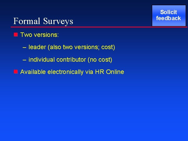 Formal Surveys n Two versions: – leader (also two versions; cost) – individual contributor