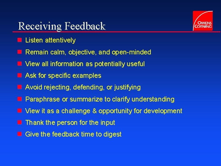 Receiving Feedback n Listen attentively n Remain calm, objective, and open-minded n View all