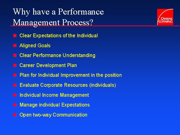 Why have a Performance Management Process? n Clear Expectations of the Individual n Aligned