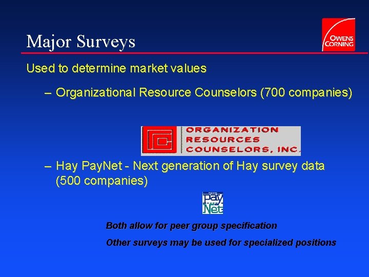 Major Surveys Used to determine market values – Organizational Resource Counselors (700 companies) –