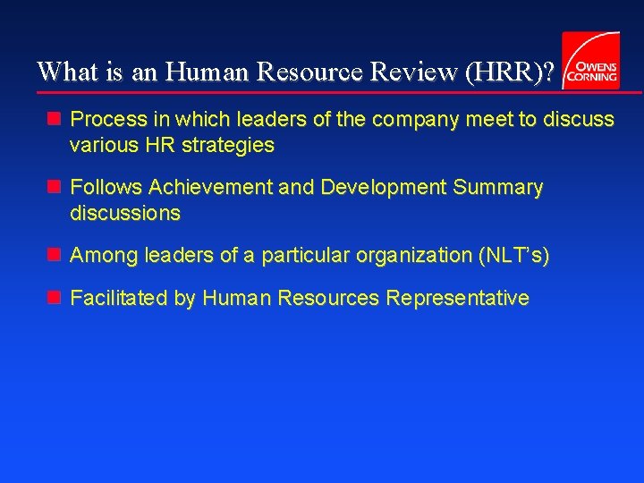 What is an Human Resource Review (HRR)? n Process in which leaders of the