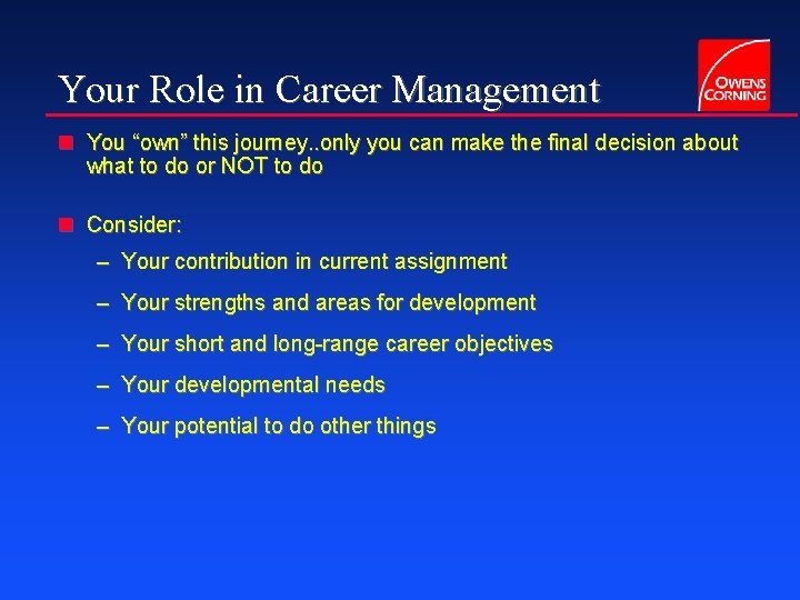 Your Role in Career Management n You “own” this journey. . only you can
