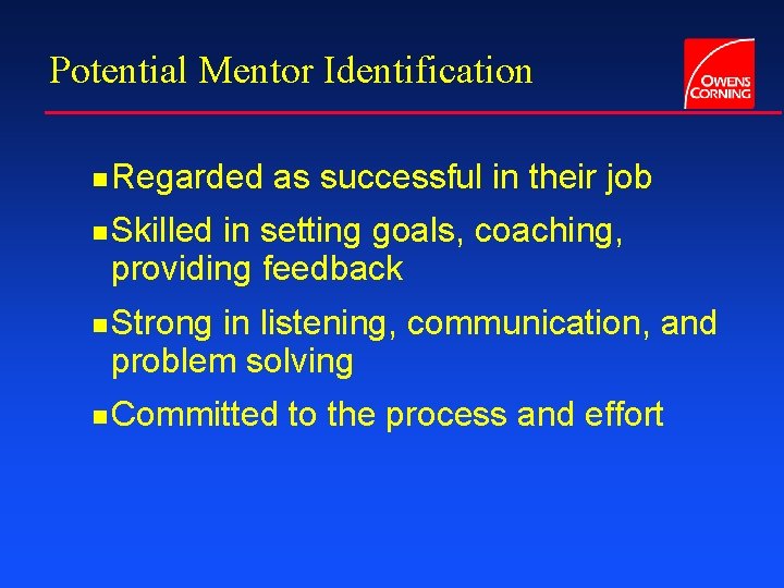 Potential Mentor Identification g g Regarded as successful in their job Skilled in setting