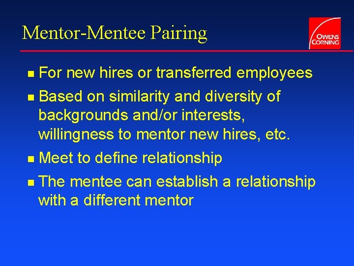 Mentor-Mentee Pairing g g For new hires or transferred employees Based on similarity and