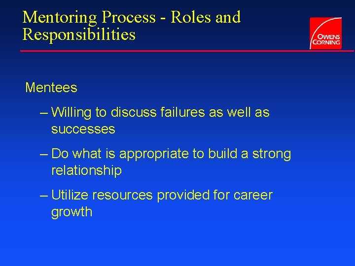 Mentoring Process - Roles and Responsibilities Mentees – Willing to discuss failures as well