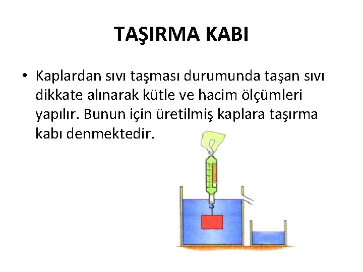 TAŞIRMA KABI • Kaplardan sıvı taşması durumunda taşan sıvı dikkate alınarak kütle ve hacim