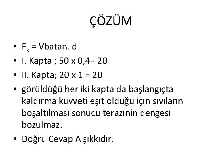 ÇÖZÜM Fk = Vbatan. d I. Kapta ; 50 x 0, 4= 20 II.