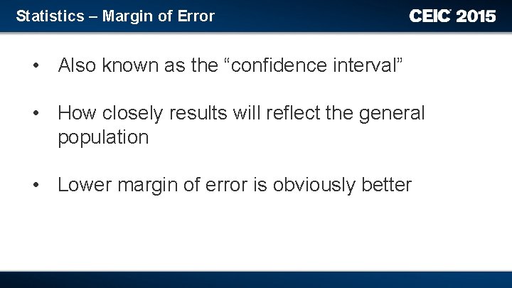 Statistics – Margin of Error • Also known as the “confidence interval” • How