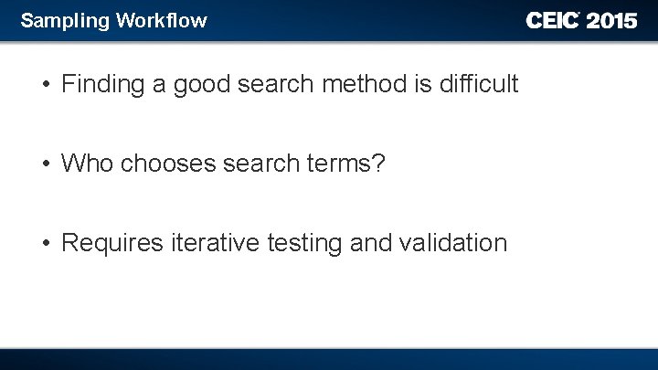Sampling Workflow • Finding a good search method is difficult • Who chooses search