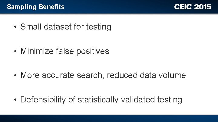 Sampling Benefits • Small dataset for testing • Minimize false positives • More accurate
