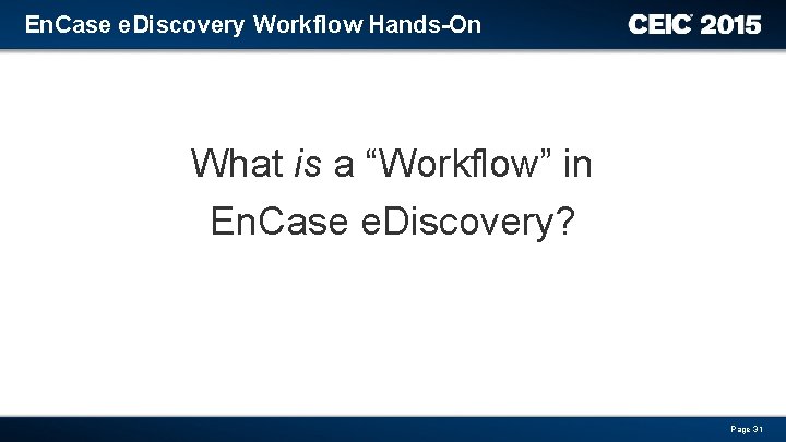 En. Case e. Discovery Workflow Hands-On What is a “Workflow” in En. Case e.